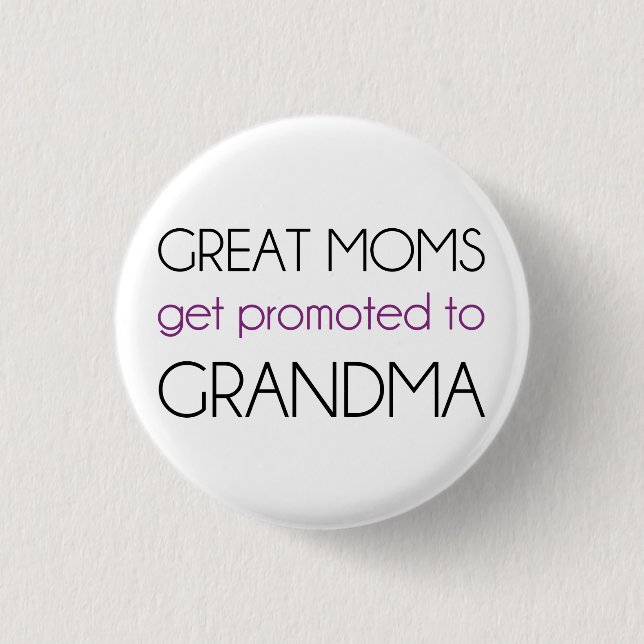 Great Moms Get Promoted To Grandma 1 Inch Round Button (Front)