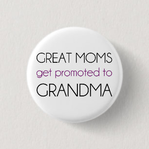 Great Moms Get Promoted To Grandma 1 Inch Round Button