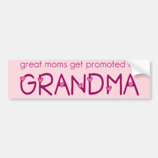 Great Moms Get Promoted to Grandma Bumper Sticker