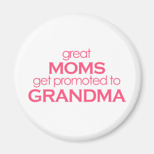Great Moms Get Promoted to Grandma Magnet