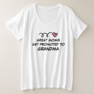Great moms get promoted to grandma plus size shirt