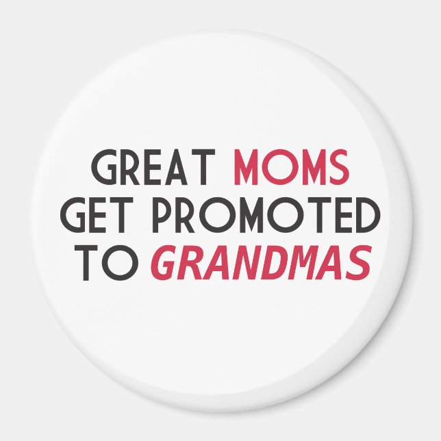 Great Moms Get Promoted to Grandmas Magnet (Front)