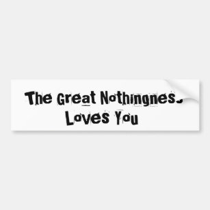 Great Nothingness Loves You Bumper Sticker