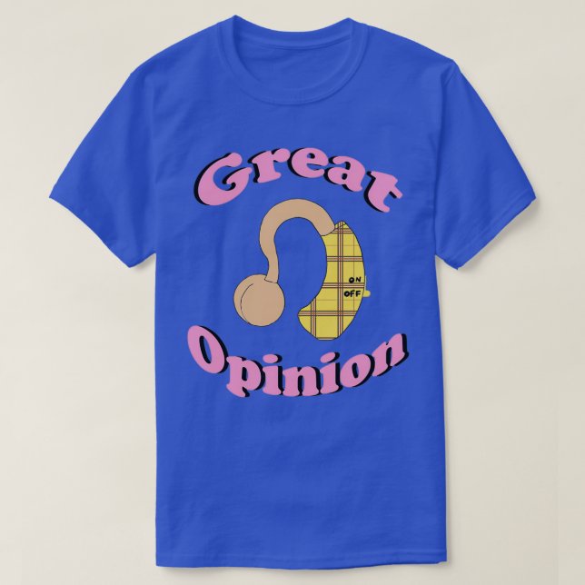 Great opinion shame Ix27m not listening T-Shirt (Design Front)