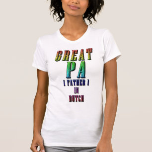 GREAT PA, FATHER IN DUTCH 1 T-Shirt
