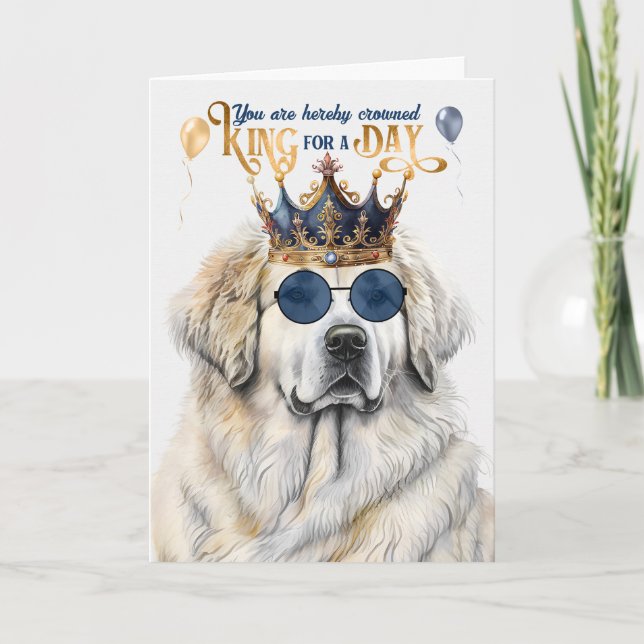 Great Pyrenees Dog King for a Day Funny Birthday Card (Front)