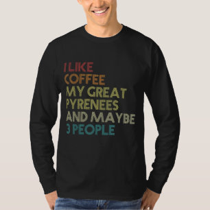 Great Pyrenees Dog Owner Coffee Lovers Gift Vintag T-Shirt