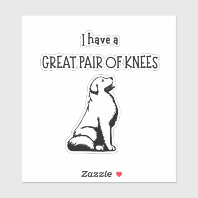 Great Pyrenees Lover I have a great pair of knees  (Sheet)