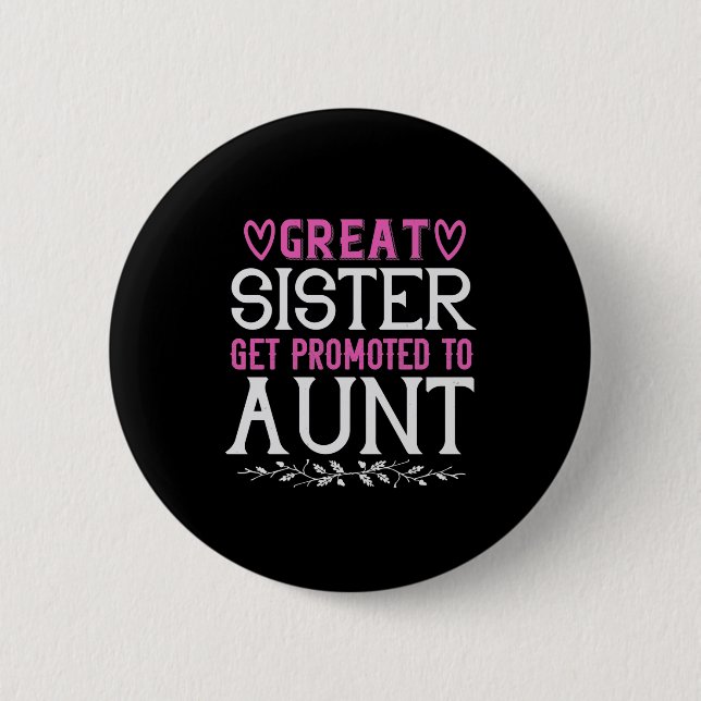 Great Sister Get Promoted To Aunt-01.Png 2 Inch Round Button (Front)