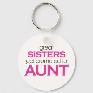 Great Sisters Get Promoted To Aunt Keychain
