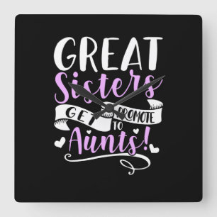 Great Sisters Get Promoted To Aunt Square Wall Clock