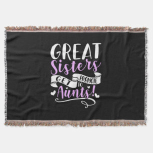 Great Sisters Get Promoted To Aunt Throw Blanket