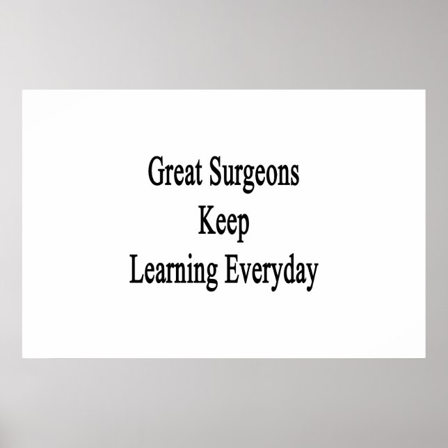 Great Surgeons Keep Learning Everyday Poster (Front)