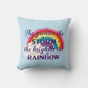 Great The Storm Brighter The Rainbow Throw Pillow