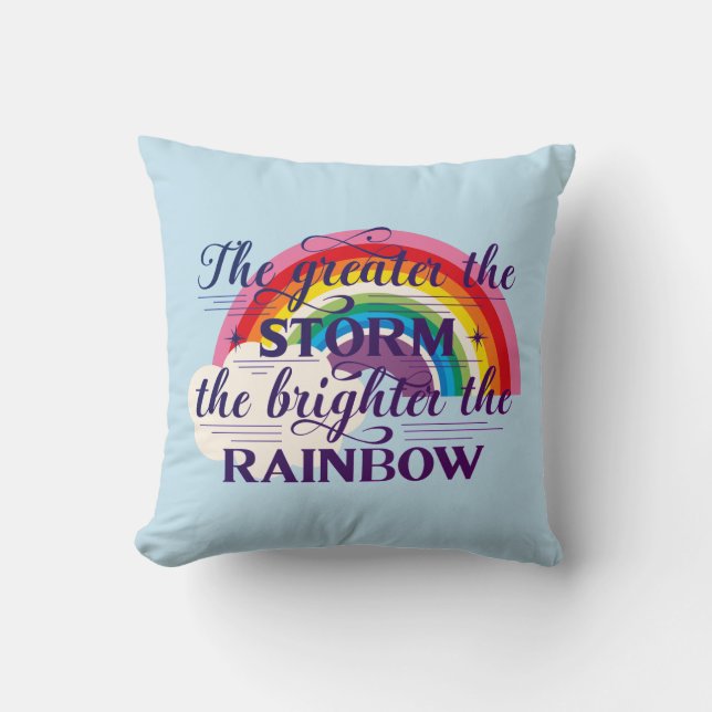 Great The Storm Brighter The Rainbow Throw Pillow (Front)