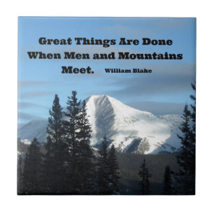 Great things are done when men and mountains meet. tile