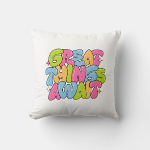Great Things Await - Motivational Throw Pillow