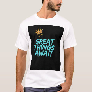 Great things await t-shirt design