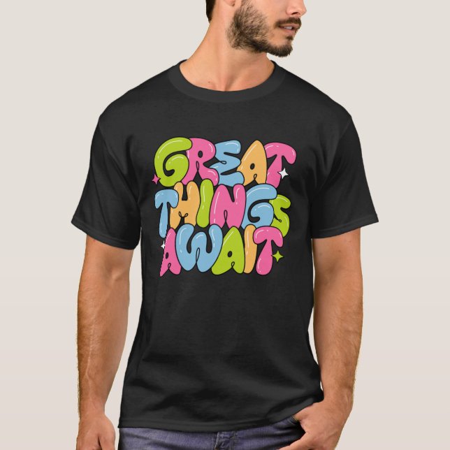 great things await t-shirt design (Front)