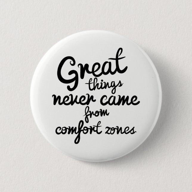 Great Things Never Came From Comfort Zones 2 Inch Round Button (Front)