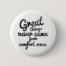 Great Things Never Came From Comfort Zones