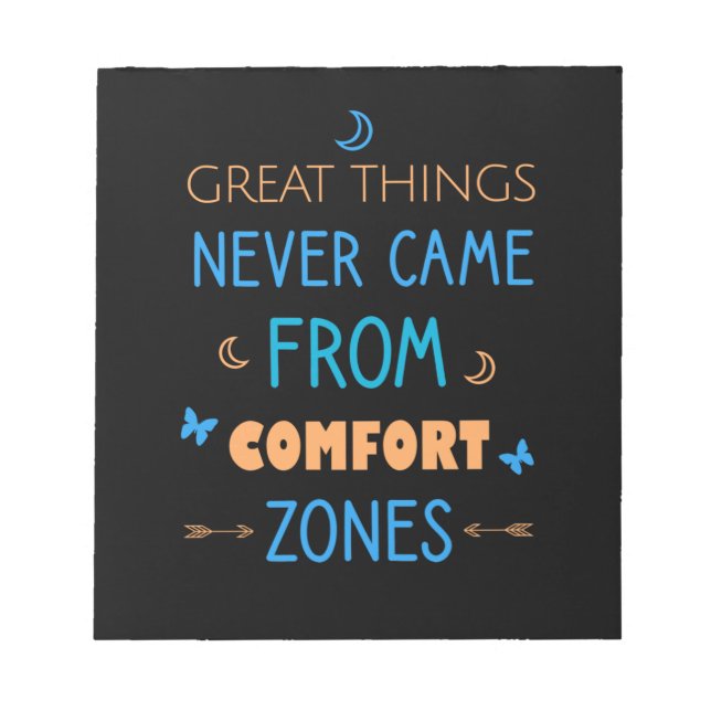 Great things never came from comfort zones notepad (Front)