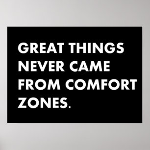 Great things never came from comfort zones poster