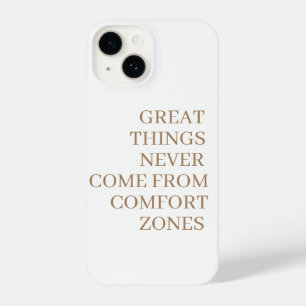 Great things never come from comfort zones iPhone 14 case