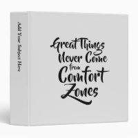 Great Things Never Come from Comfort Zones Quote
