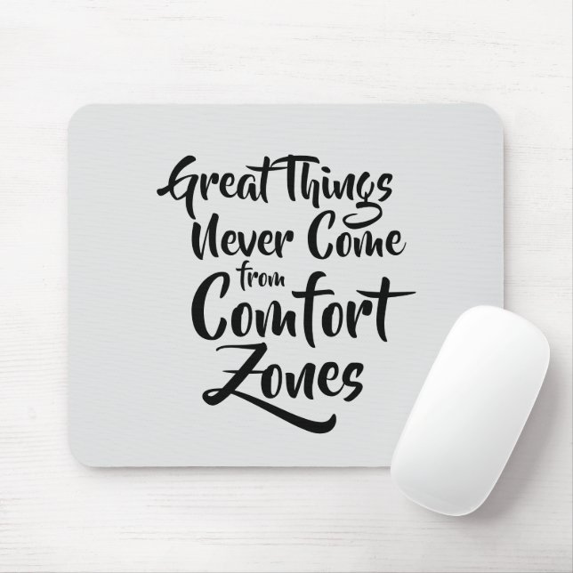 Great Things Never Come from Comfort Zones Quote Mouse Pad (With Mouse)