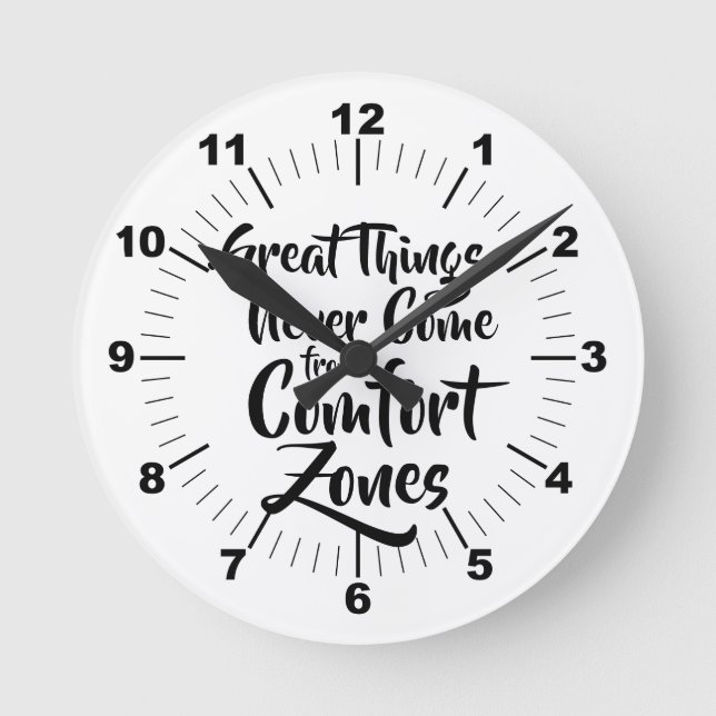 Great Things Never Come from Comfort Zones Quote Round Clock (Front)