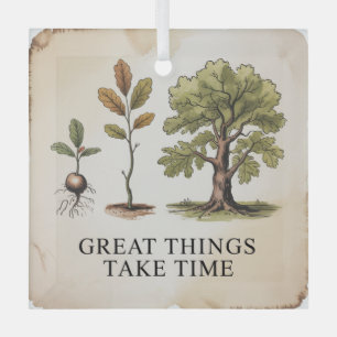 Great Things Take Time Glass Ornament