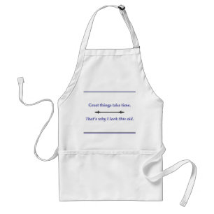 Great things take time standard apron