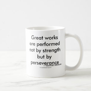 Great works are performed not by strength but b... coffee mug