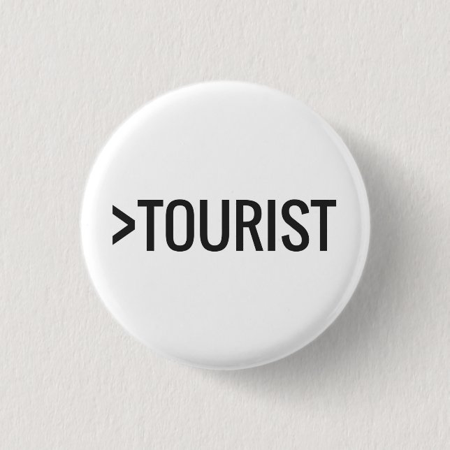 Greater Than a Tourist Button (Front)