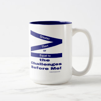 Greater Than or Equal To The Challenges Before Me Two-Tone Coffee Mug