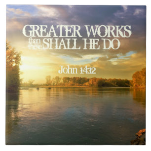 Greater Works Shall He Do John 14:12 Tile