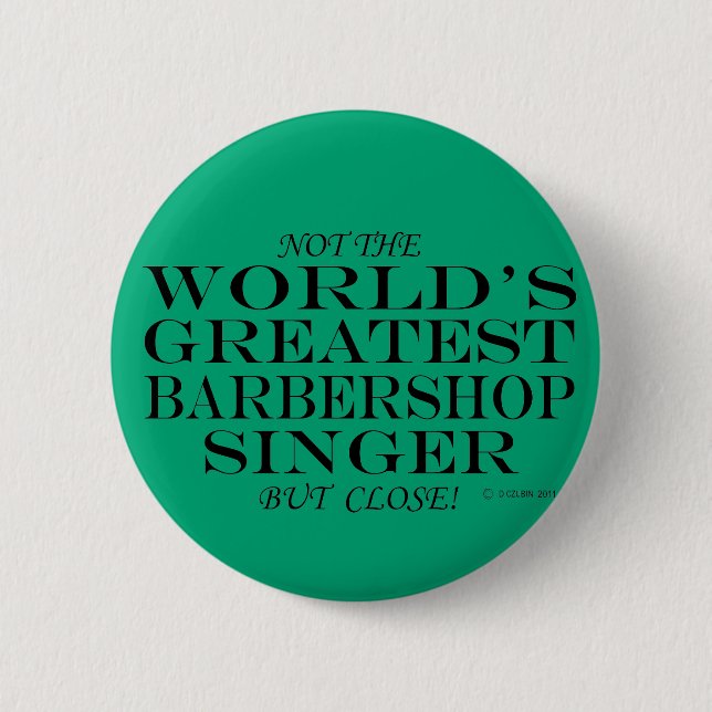 Greatest Barbershop Singer Close 2 Inch Round Button (Front)