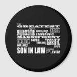 Greatest Best Sons in Law Birthday & Wedding Party Magnet<br><div class="desc">'The greatest most awesome excellent fantastic amazing magnificent super fabulous terrific superb brilliant Son in Law in the world ... .ever!' is a cool modern gift for fun loving Sons in Law : presented in eye catching combination of always fashionable black and classic stylish white in an urban rock and...</div>