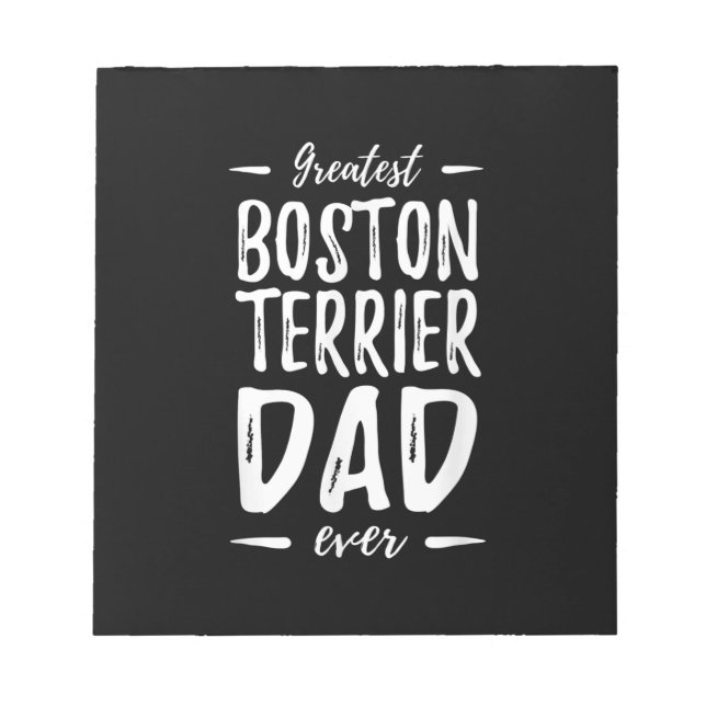 Greatest Boston Terrier Dad Funny Dog Dad Gift Notepad (Front)