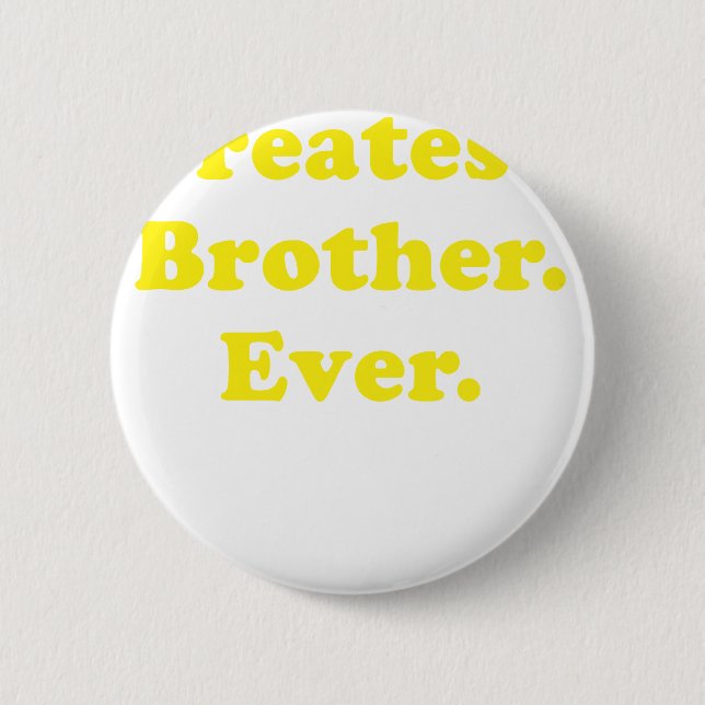 Greatest Brother Ever 2 Inch Round Button (Front)