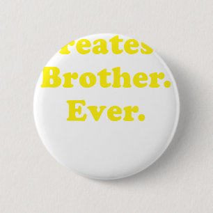 Greatest Brother Ever 2 Inch Round Button