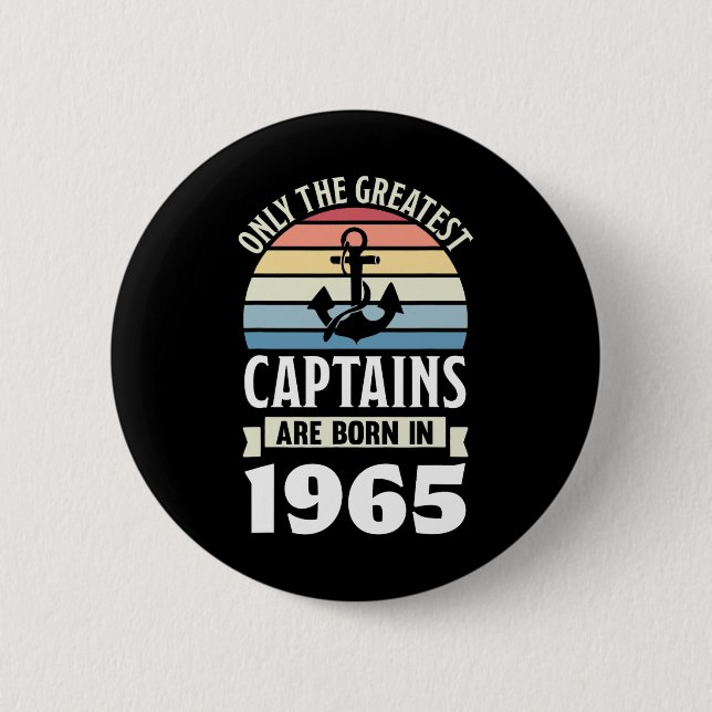 Greatest Captains Born In 1965 60th Birthday Boati 2 Inch Round Button (Front)
