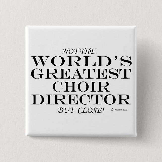 Greatest Choir Director Close 2 Inch Square Button (Front)