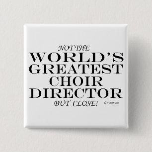 Greatest Choir Director Close 2 Inch Square Button