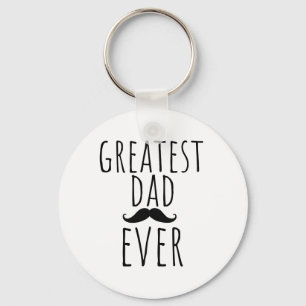 Greatest Dad Ever With Moustache Keychain
