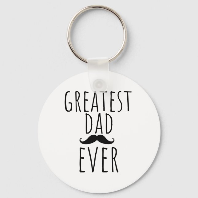 Greatest Dad Ever With Moustache Keychain (Front)