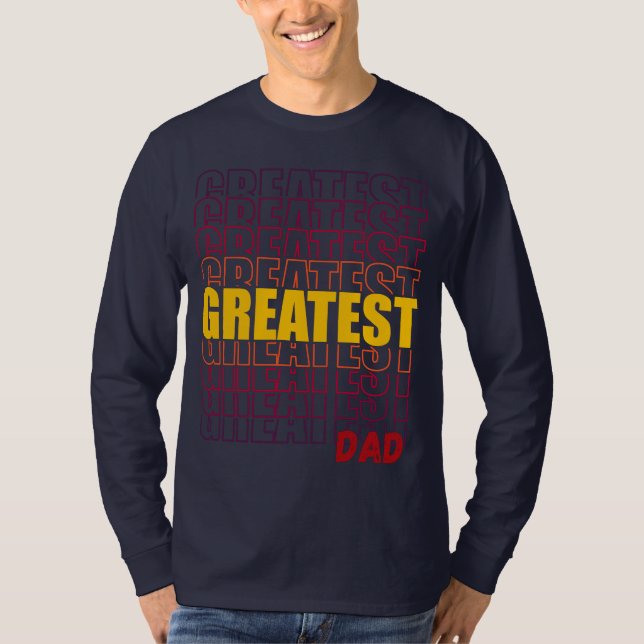 GREATEST DAD T-Shirt (Front)