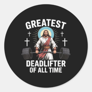 Greatest Deadlifter Of All Time Jesus  Classic Round Sticker
