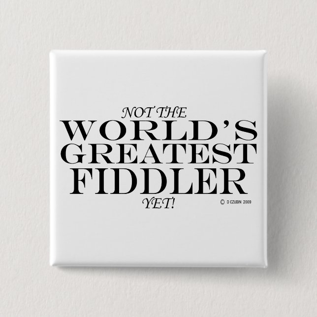 Greatest Fiddler Yet 2 Inch Square Button (Front)